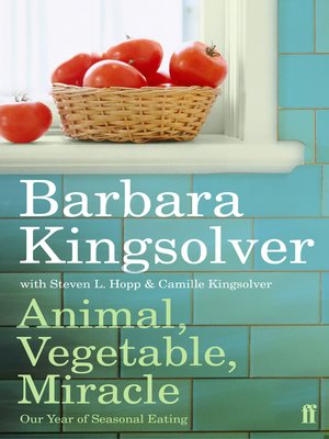 Animal, Vegetable, Miracle by Barbara Kingsolver